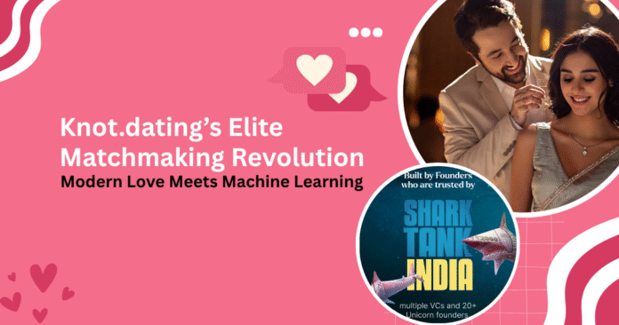 Knot.dating’s Elite Matchmaking Revolution